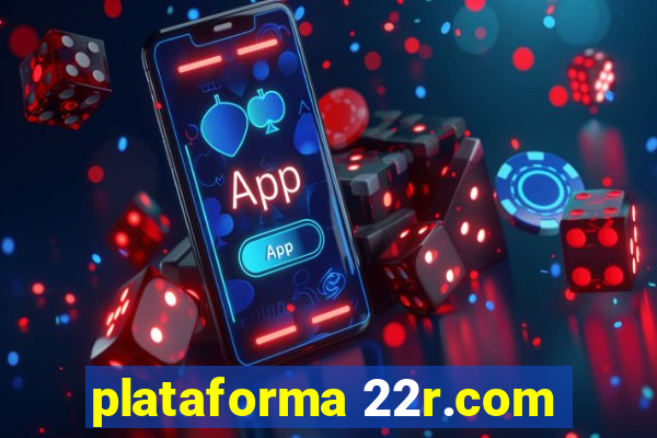 plataforma 22r.com